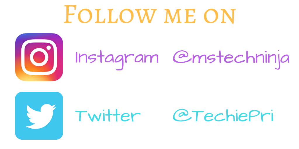Follow me on Instagram @ ms tech ninja and Twitter @ techie pri